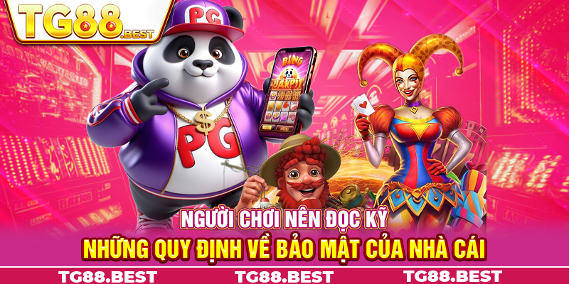 Người chơi nên đọc kỹ những quy định về bảo mật của nhà cái