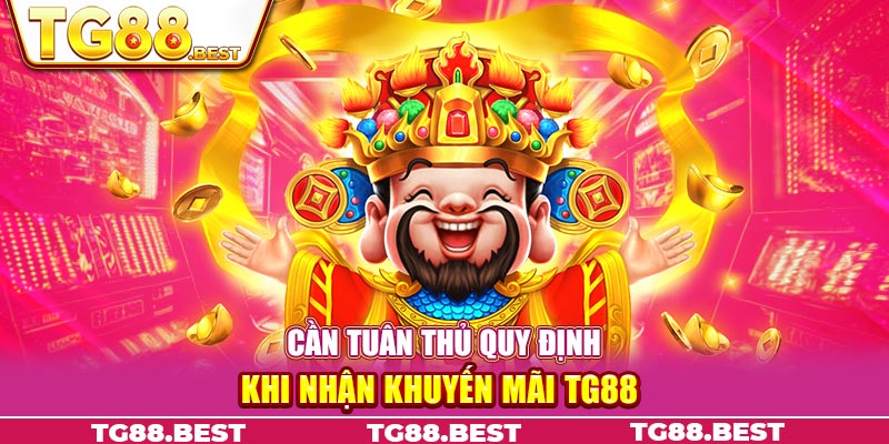 Cần tuân thủ quy định khi nhận khuyến mãi TG88