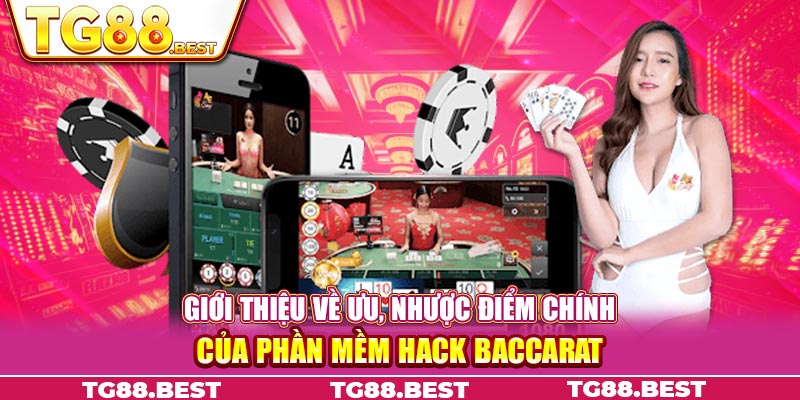 Giới thiệu về ưu, nhược điểm chính của phần mềm Hack Baccarat