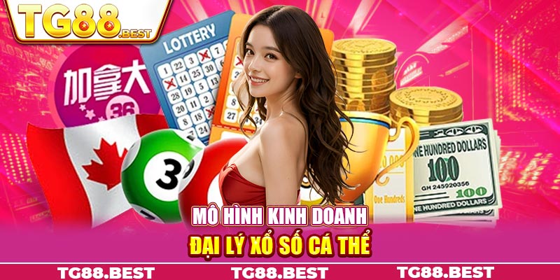 Mô hình kinh doanh đại lý xổ số cá thể