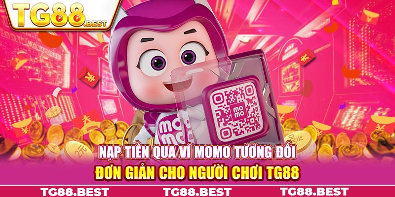 Nạp tiền qua ví Momo tương đối đơn giản cho người chơi TG88