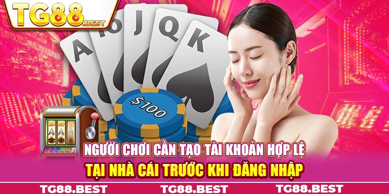 Người chơi cần tạo tài khoản hợp lệ tại nhà cái trước khi đăng nhập