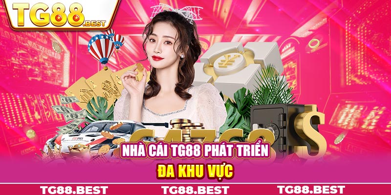 Nhà cái TG88 phát triển đa khu vực