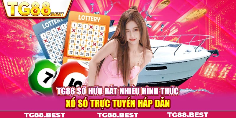 TG88 sở hữu rất nhiều hình thức xổ số trực tuyến hấp dẫn