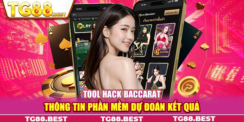 Tool Hack Baccarat - Thông Tin Phần Mềm Dự Đoán Kết Quả