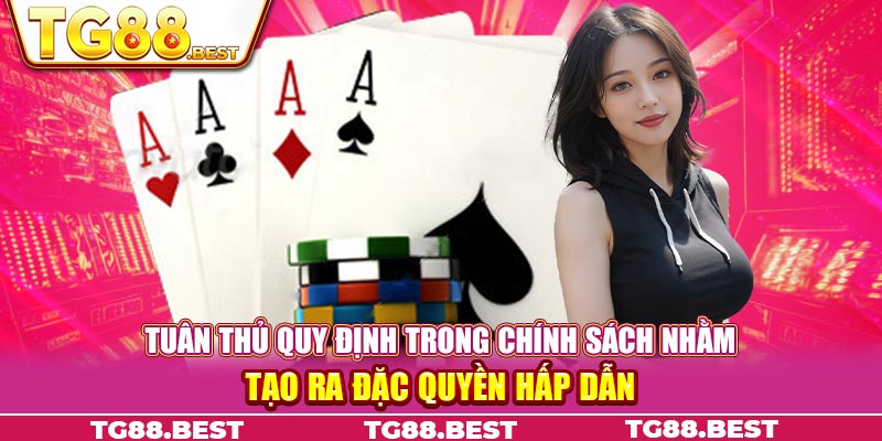 Tuân thủ quy định trong chính sách nhằm tạo ra đặc quyền hấp dẫn