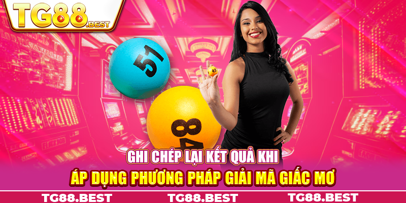 Ghi chép lại kết quả khi áp dụng phương pháp giải mã giấc mơ