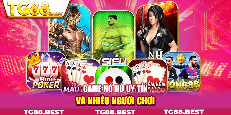 Game nổ hũ uy tín và nhiều người chơi