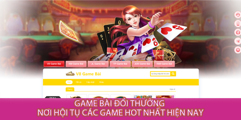 Game bài đổi thưởng - Nơi hội tụ các game hot nhất hiện nay